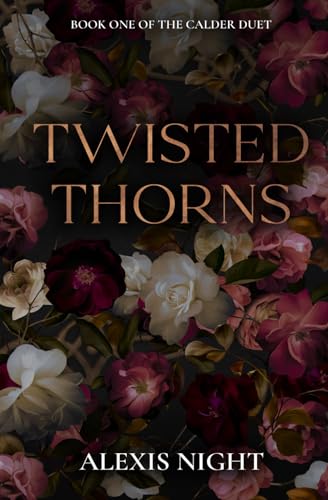Twisted Thorns: A Dark Mafia Romance Novel (Calder Brothers Duet)